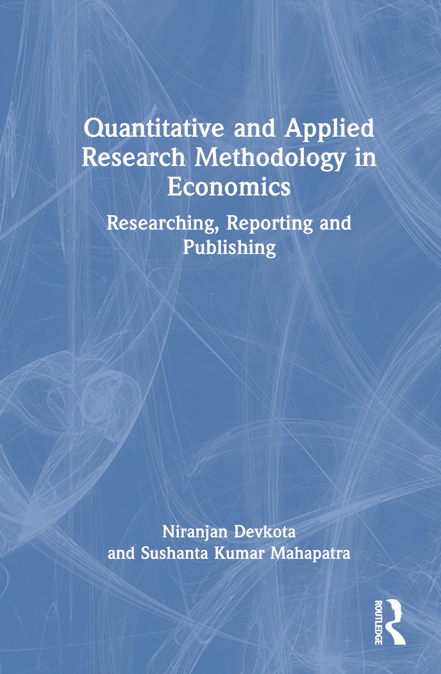 Quantitative and Applied Research Methodology in Economics: Researching, Reporting and Publishing