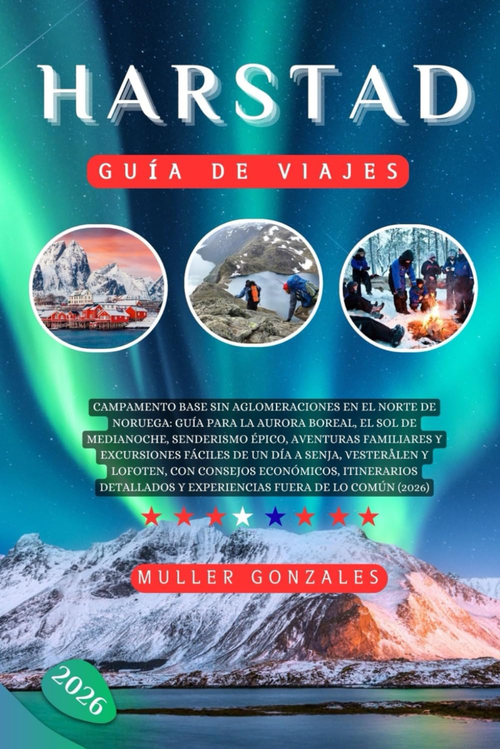 Harstad Guía de viajes 2026: Campamento base sin aglomeraciones en el norte de Noruega: Guía para la aurora boreal, el sol de medianoche, senderismo ... de un día a Senja, Vesterålen y Lofoten.
