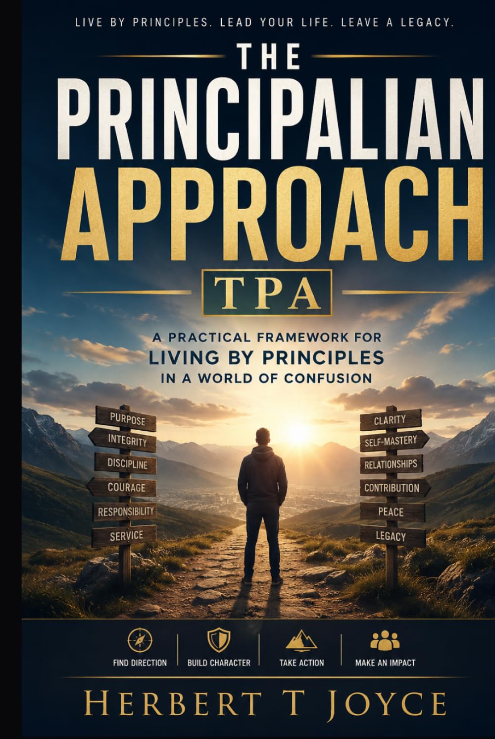 The Principalian Approach: A Practical Framework for Living by Principles in a World of Confusion