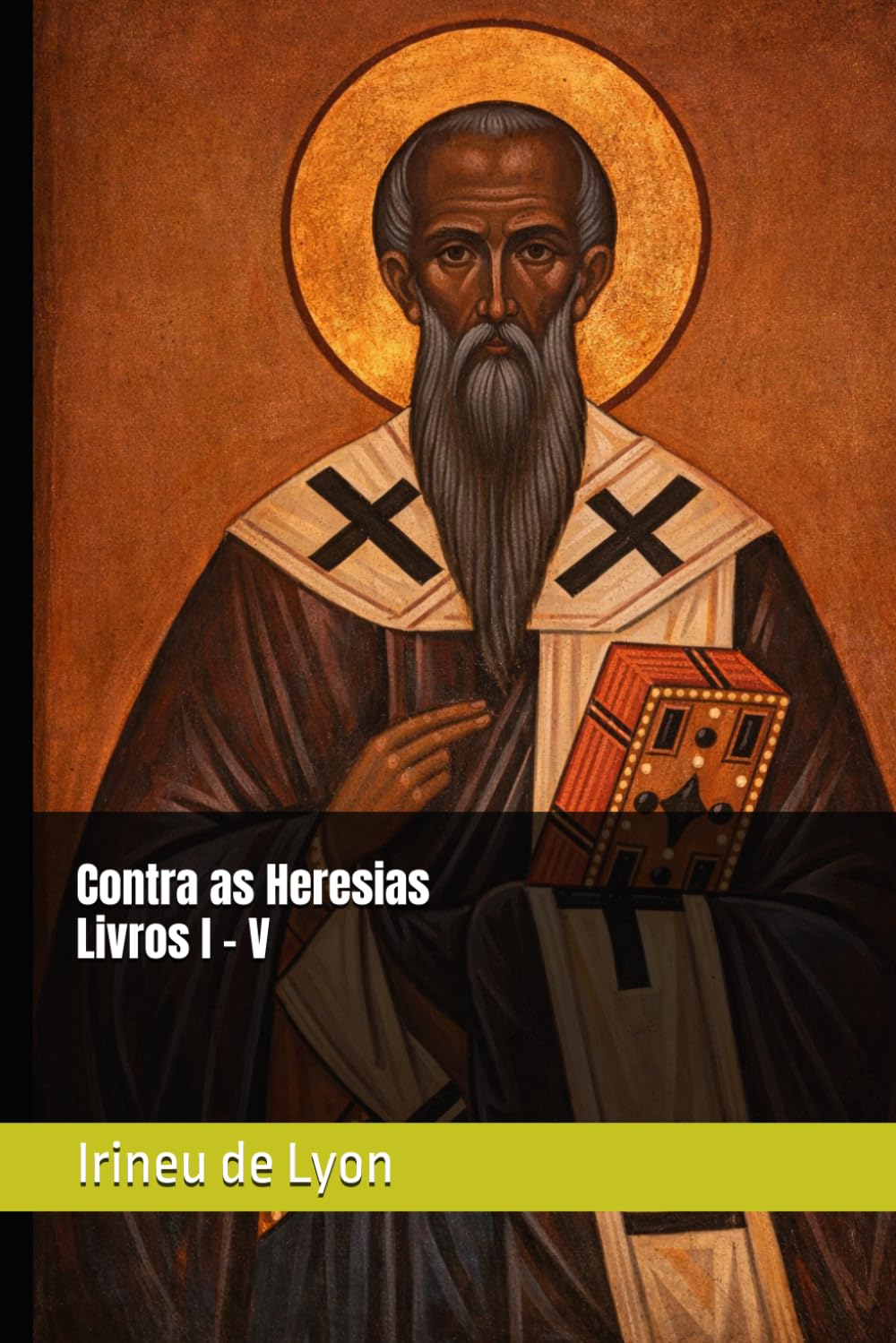 Contra as Heresias - Livros I - V (Clássicos dos Doutores da Igreja)
