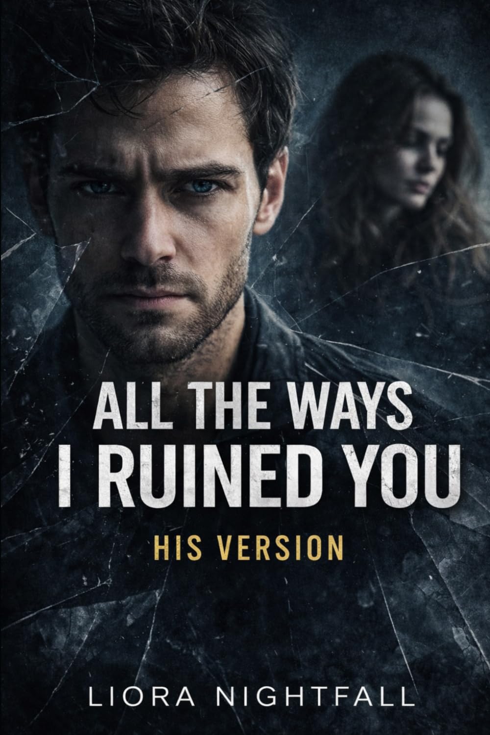 All The Ways I Ruined You: His Version: 1