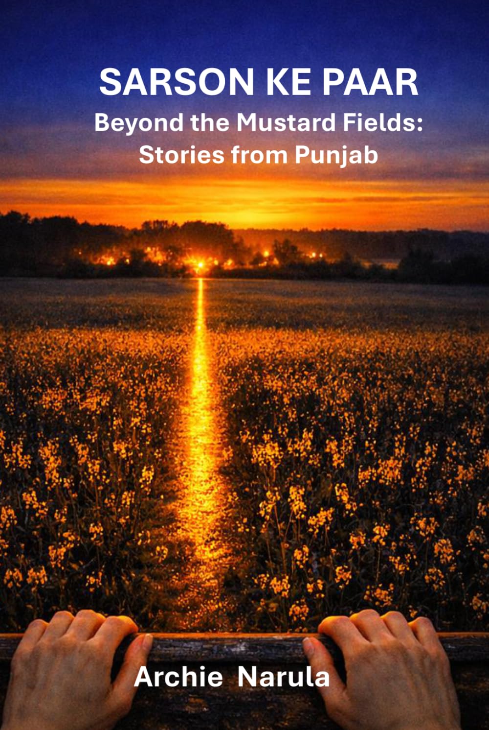 SARSON KE PAAR: Beyond the Mustard Fields: Stories from Punjab (Still Becoming)