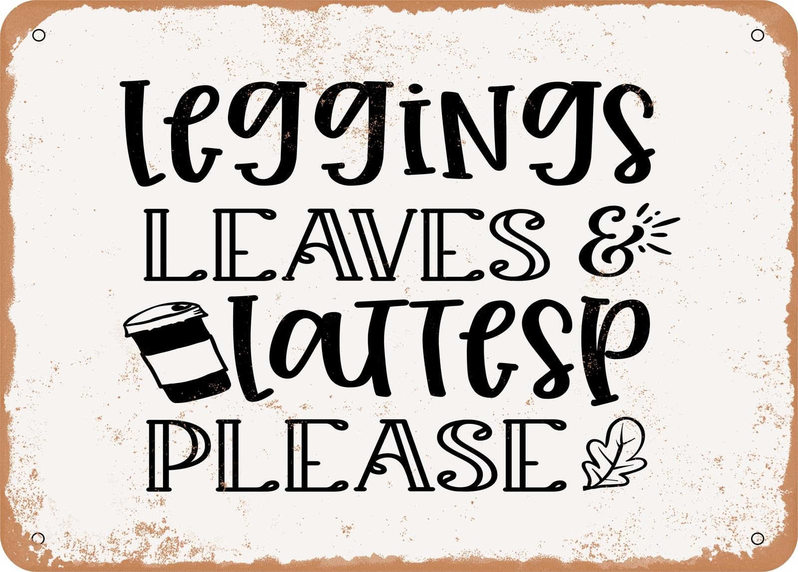 Miaomansenstore Metal Sign - Leggings Leaves Lattes Please - Vintage Look Sign Home Decor