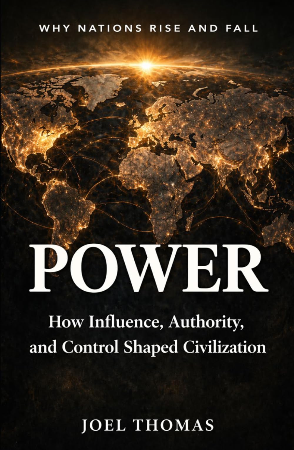 Power: How Influence, Authority, and Control Shaped Civilization