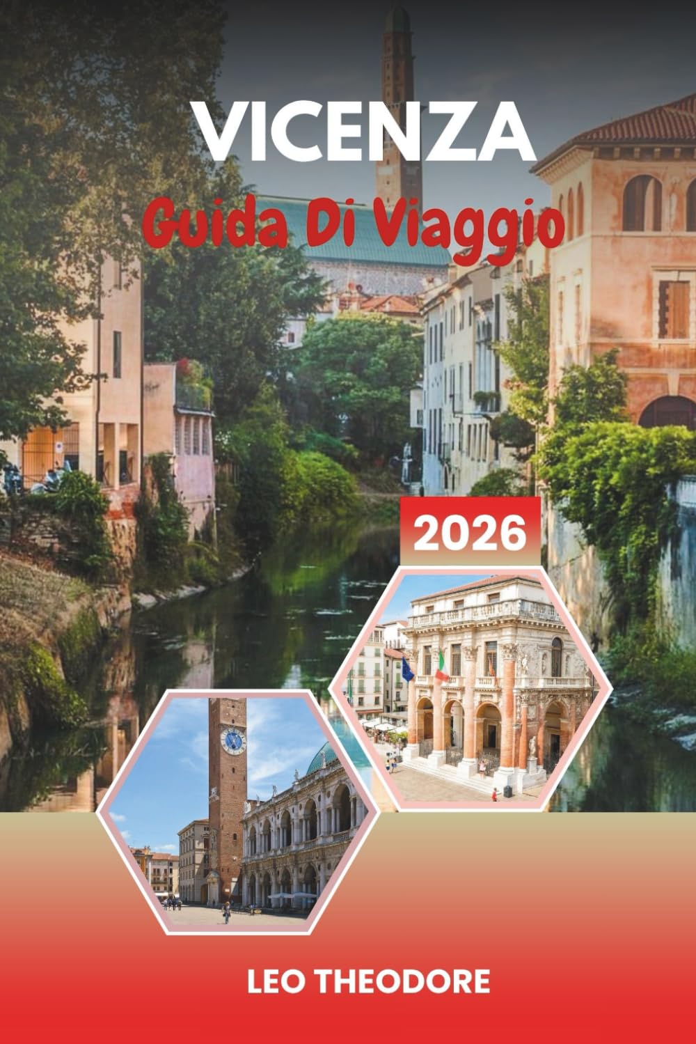 GUIDA DI VIAGGIO VICENZA 2026: Architettura palladiana, siti patrimonio UNESCO, eleganti piazze italiane, cultura veneto e gite giornaliere da Venezia