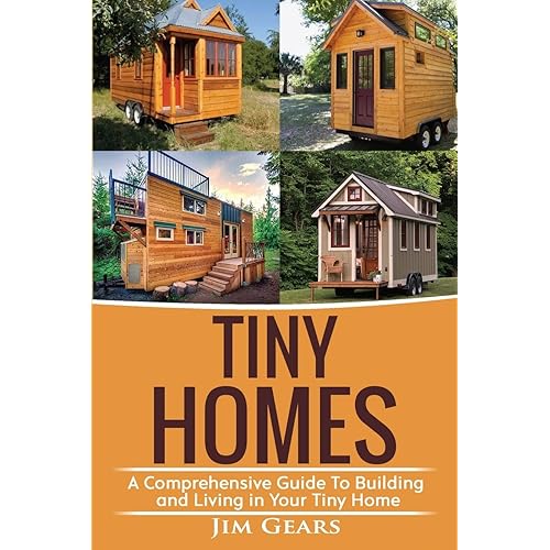 Tiny Homes: Build your Tiny Home, Live Off Grid in your Tiny house today, become a minamilist and travel in your micro shelter! With Floor plans