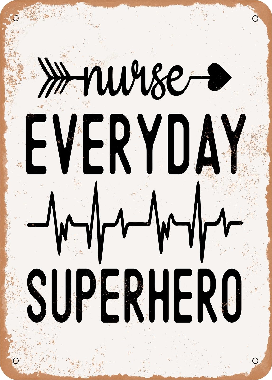 Metal Sign - Nurse Everyday Superhero - Vintage Rusty Look home decor