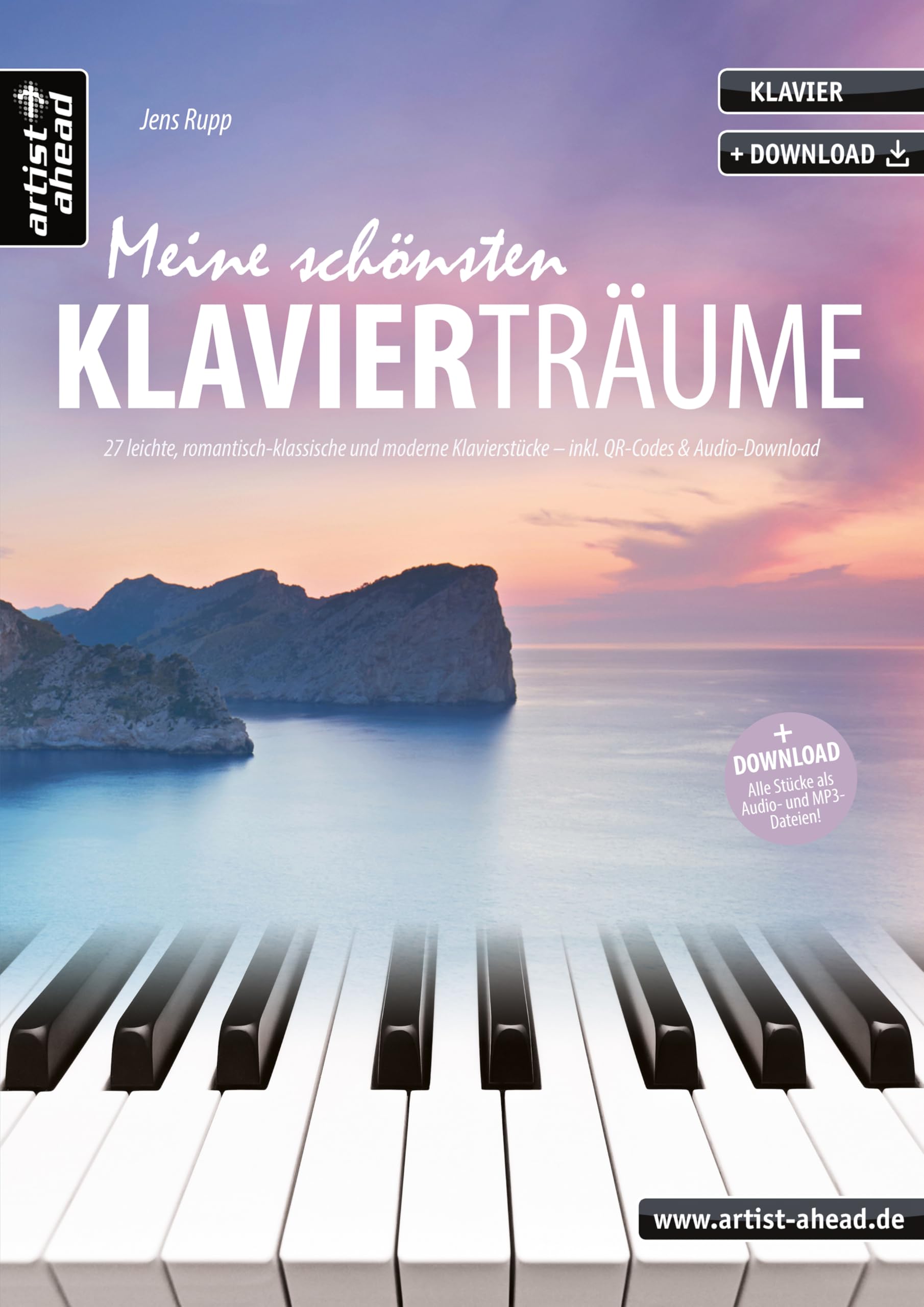 Meine schönsten Klavierträume: 27 leichte, romantisch-klassische und moderne Klavierstücke (inkl. Download)