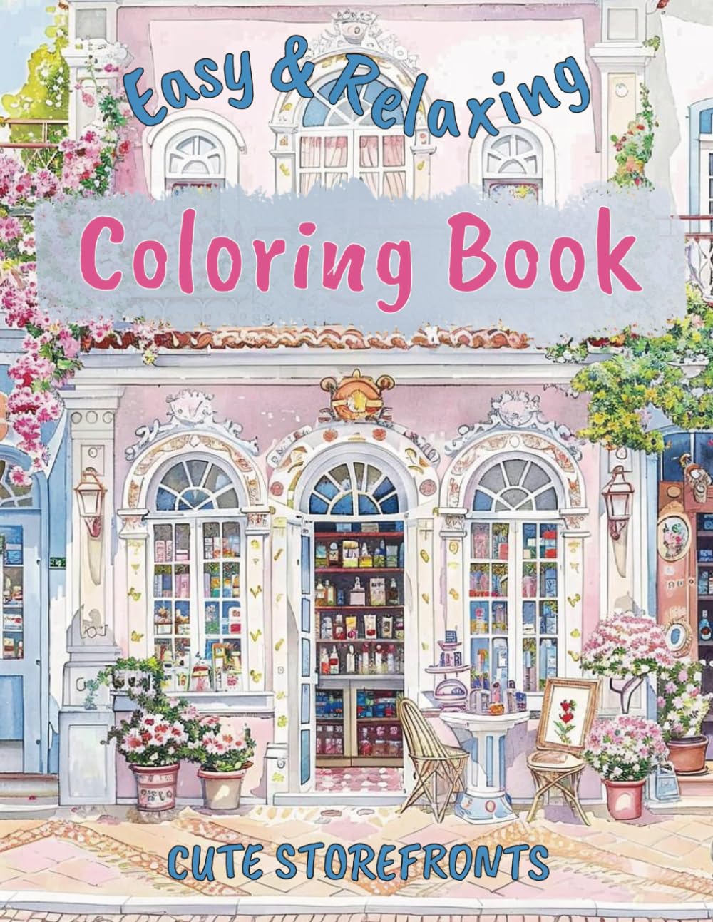 Easy and Relaxing Coloring Book: Cute and Whimsical Storefronts | Relaxation and Stress Relief for Adults and Teens | 8.5 x 11 in