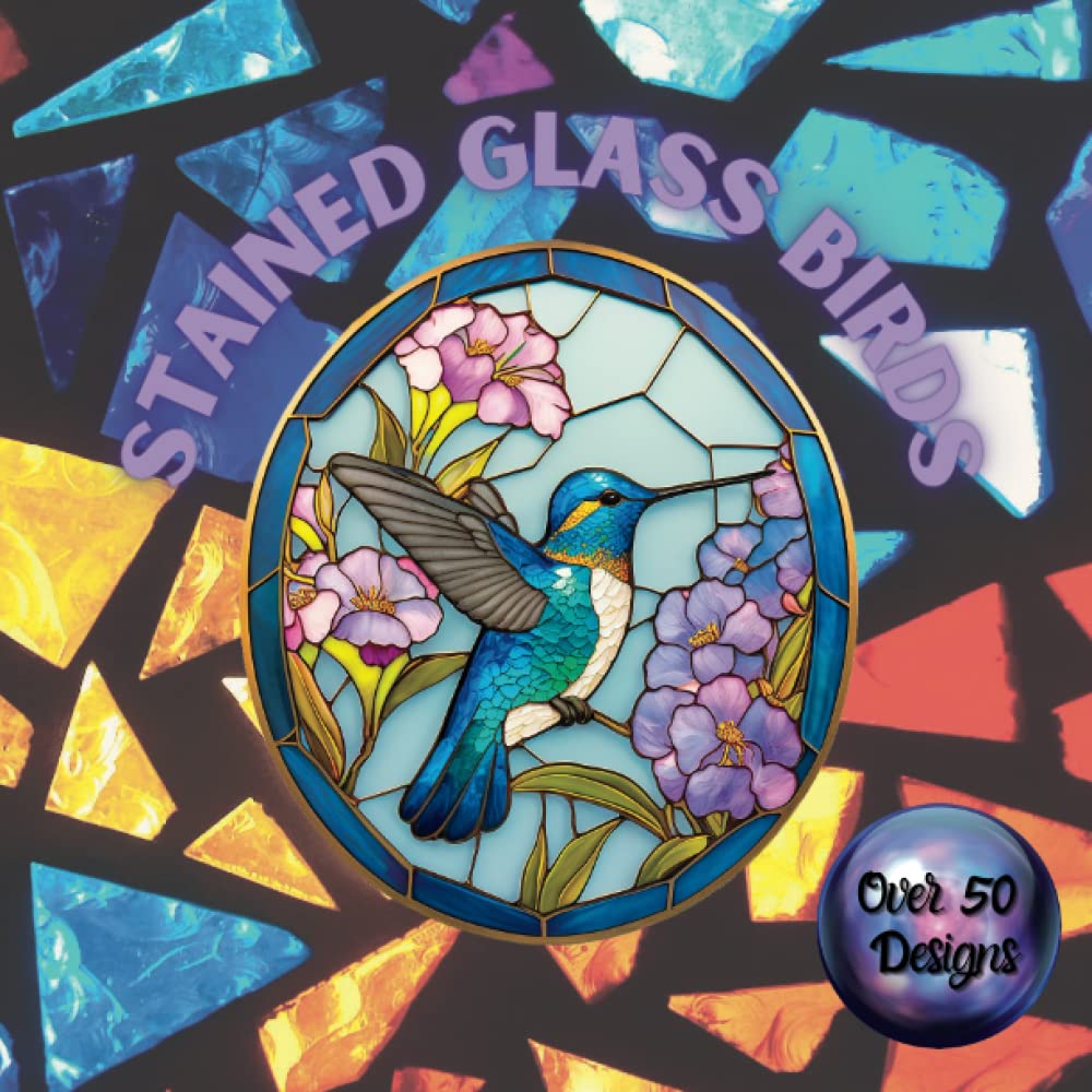 Beautiful Stained Glass Birds Colouring for teens and adults: Relaxing, stress relieving, calming colouring for all ages.
