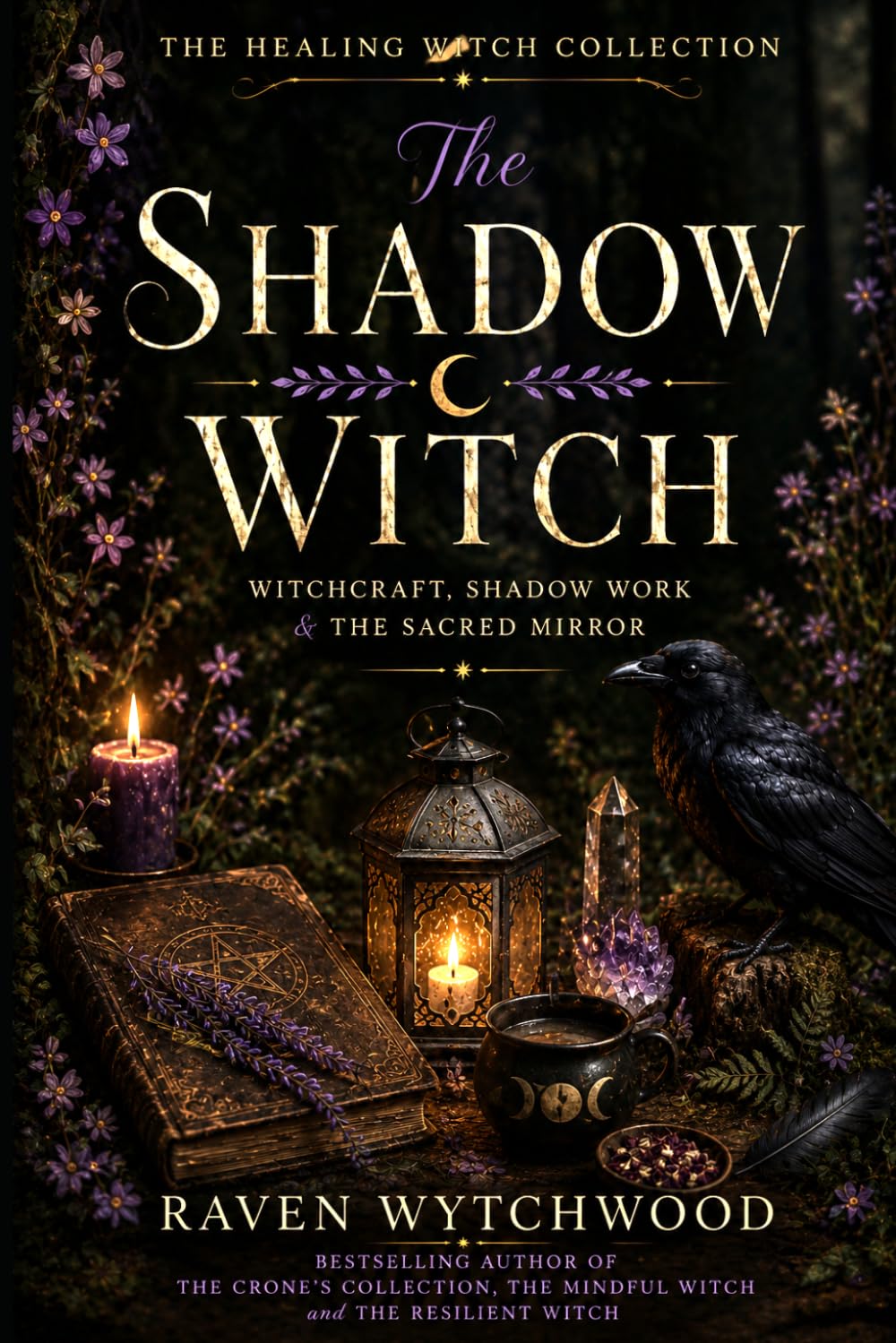 The Shadow Witch: Witchcraft, Shadow Work, and The Sacred Mirror
