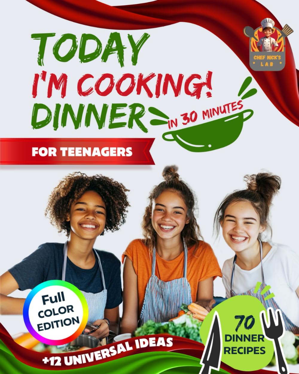 30-Minute Meals for Teens: 70 Step-by-Step Recipes for Quick & Impressive Cooking