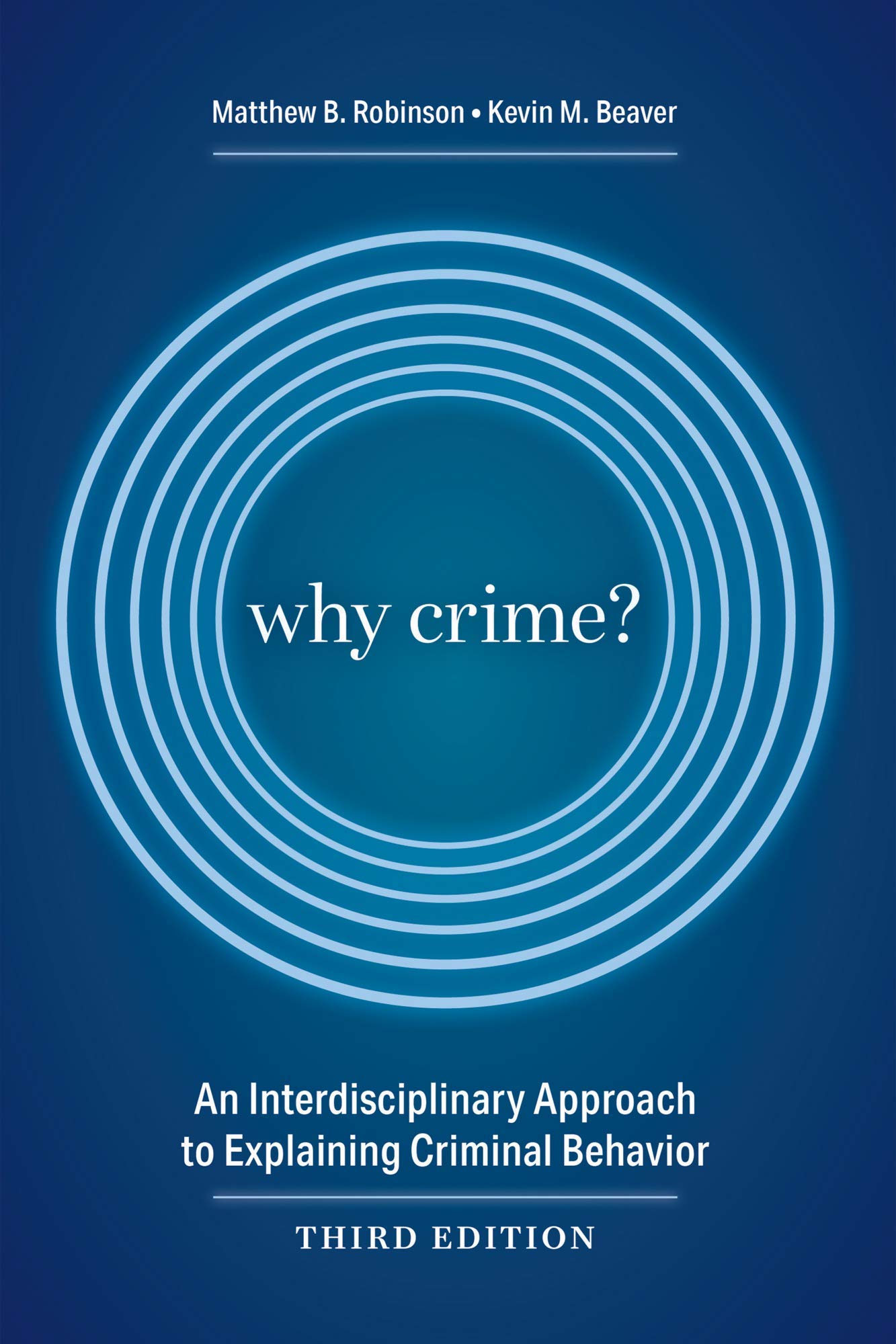 Why Crime?: An Interdisciplinary Approach to Explaining Criminal Behavior, Third Edition 3rd Edition, Kindle Edition