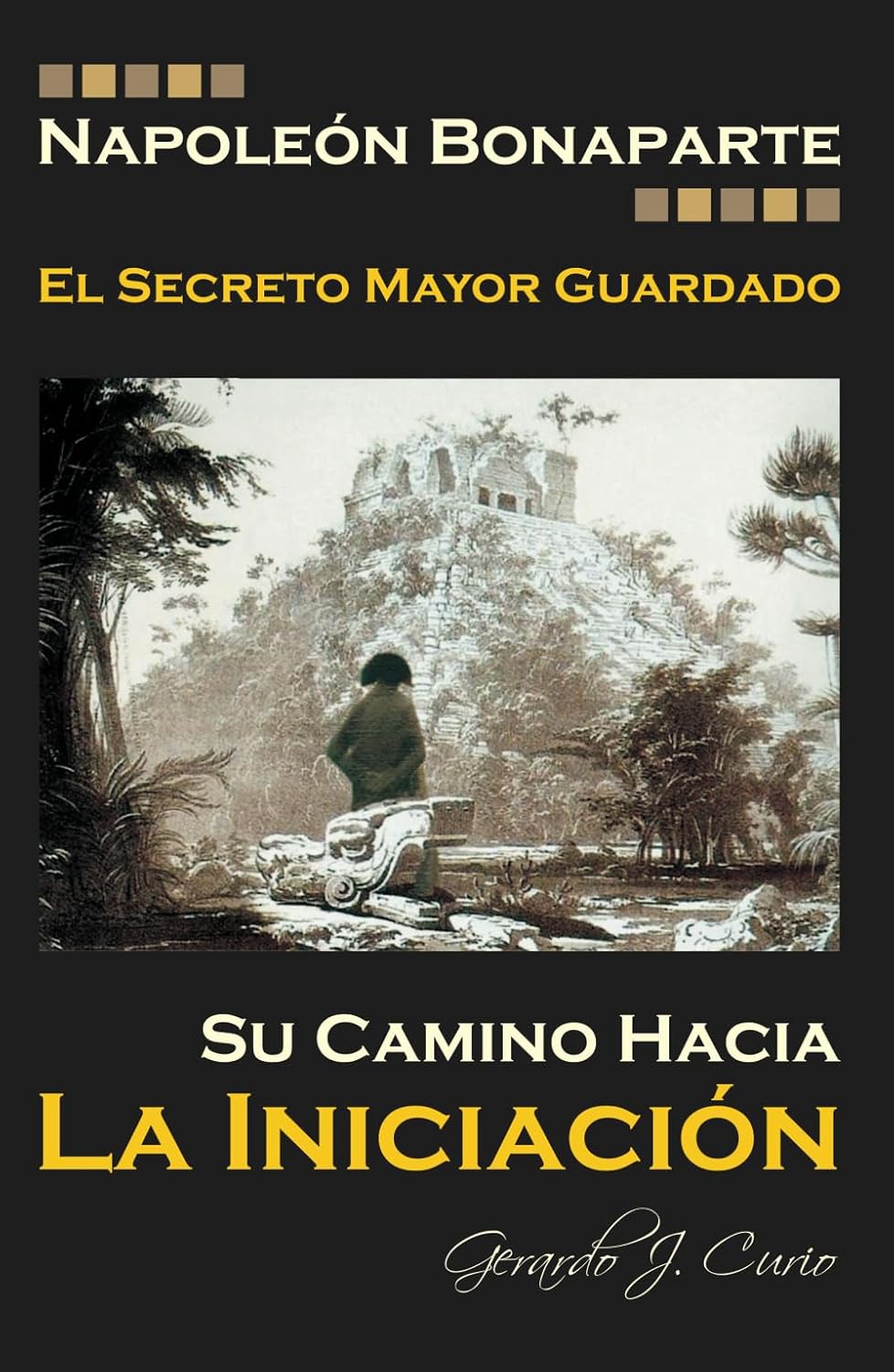 NAPOLEON BONAPARTE. EL SECRETO MAYOR GUARDADO.: SU CAMINO HACIA LA INICIACION. (Spanish Edition)      Paperback – March 11, 2022