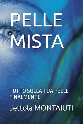PELLE MISTA: TUTTO SULLA TUA PELLE