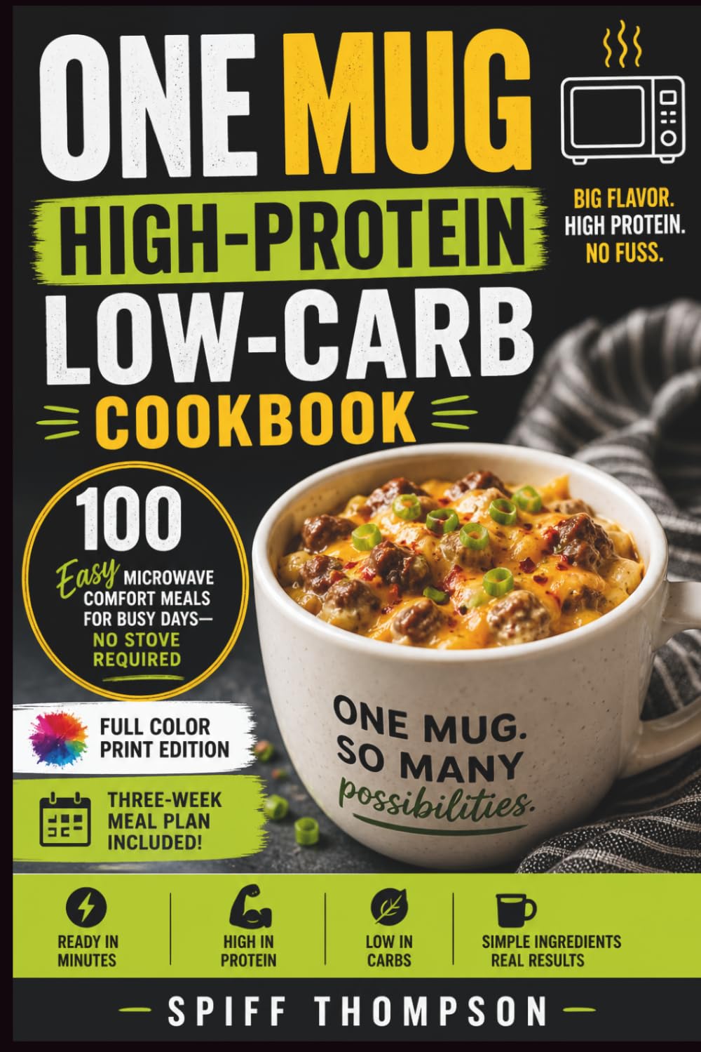 One Mug High-Protein Low-Carb Cookbook: 100 Easy Microwave Comfort Meals for Busy Days—No Stove Required
