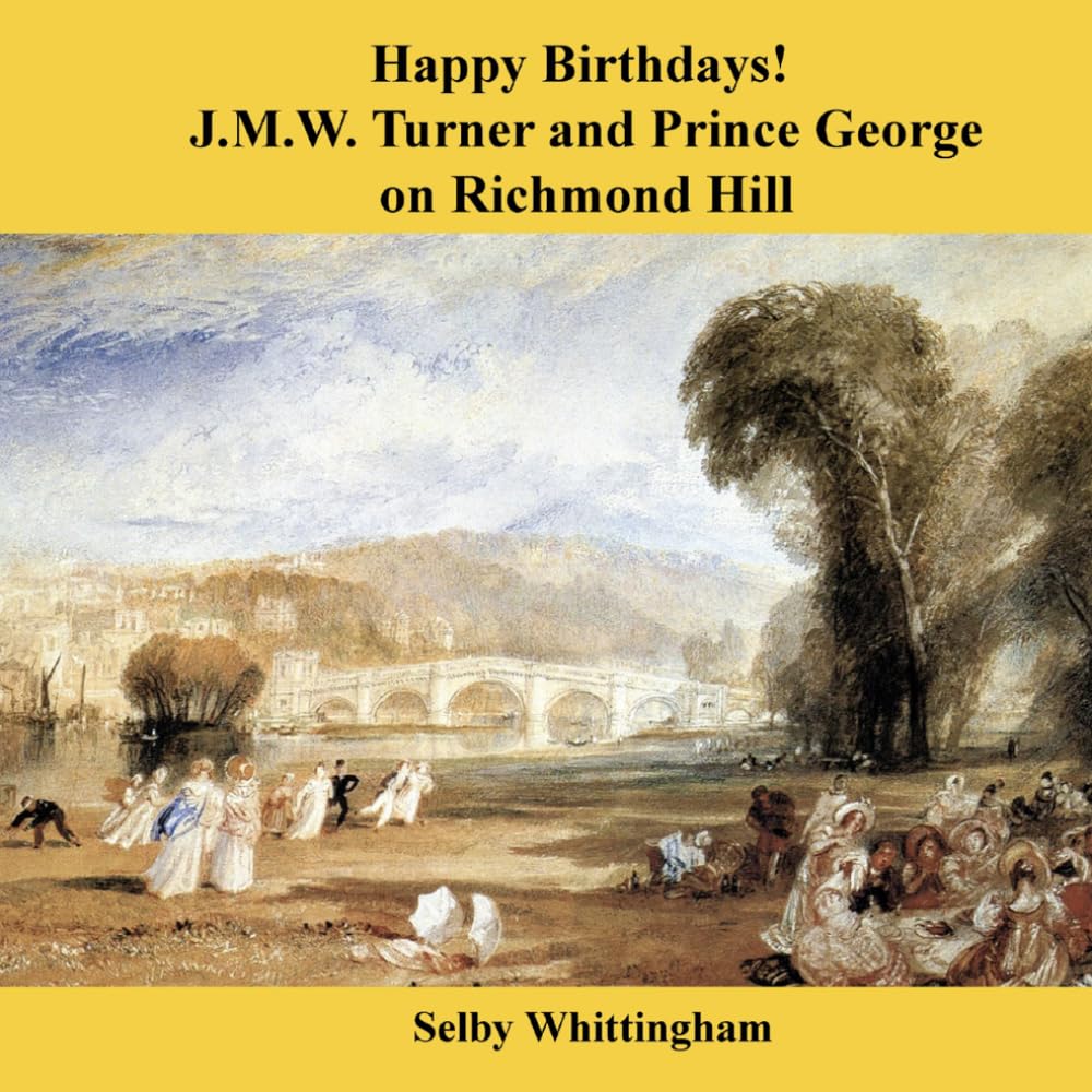 Happy Birthdays! J.M.W. Turner and Prince George on Richmond Hill