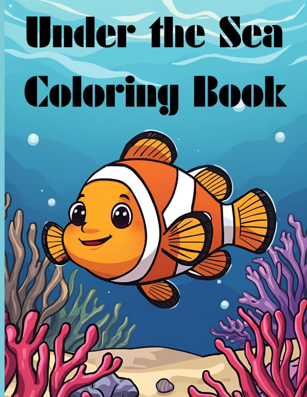 Under the Sea Coloring Book: A Fun and Stress-Relieving Coloring Under Sea Adventure