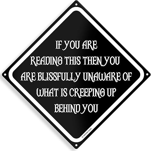 Blissfully Unaware Of What Is Creeping Up Behind You - Letrero de camino con tema de Halloween, 12 x 12 pulgadas, espeluznante bar, sala de juegos,