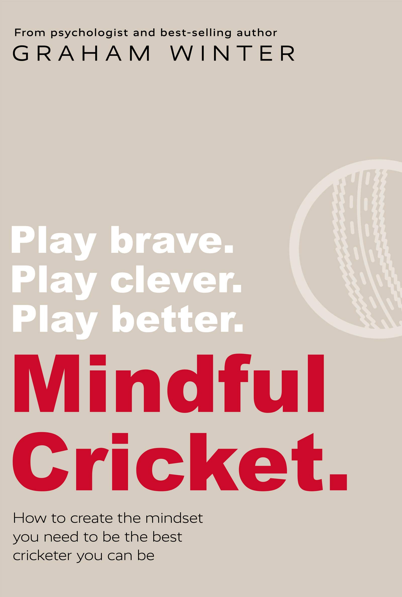 Mindful Cricket.: How To Create The Mindset You Need To Be The Best Cricketer You Can Be. (English Edition) 
