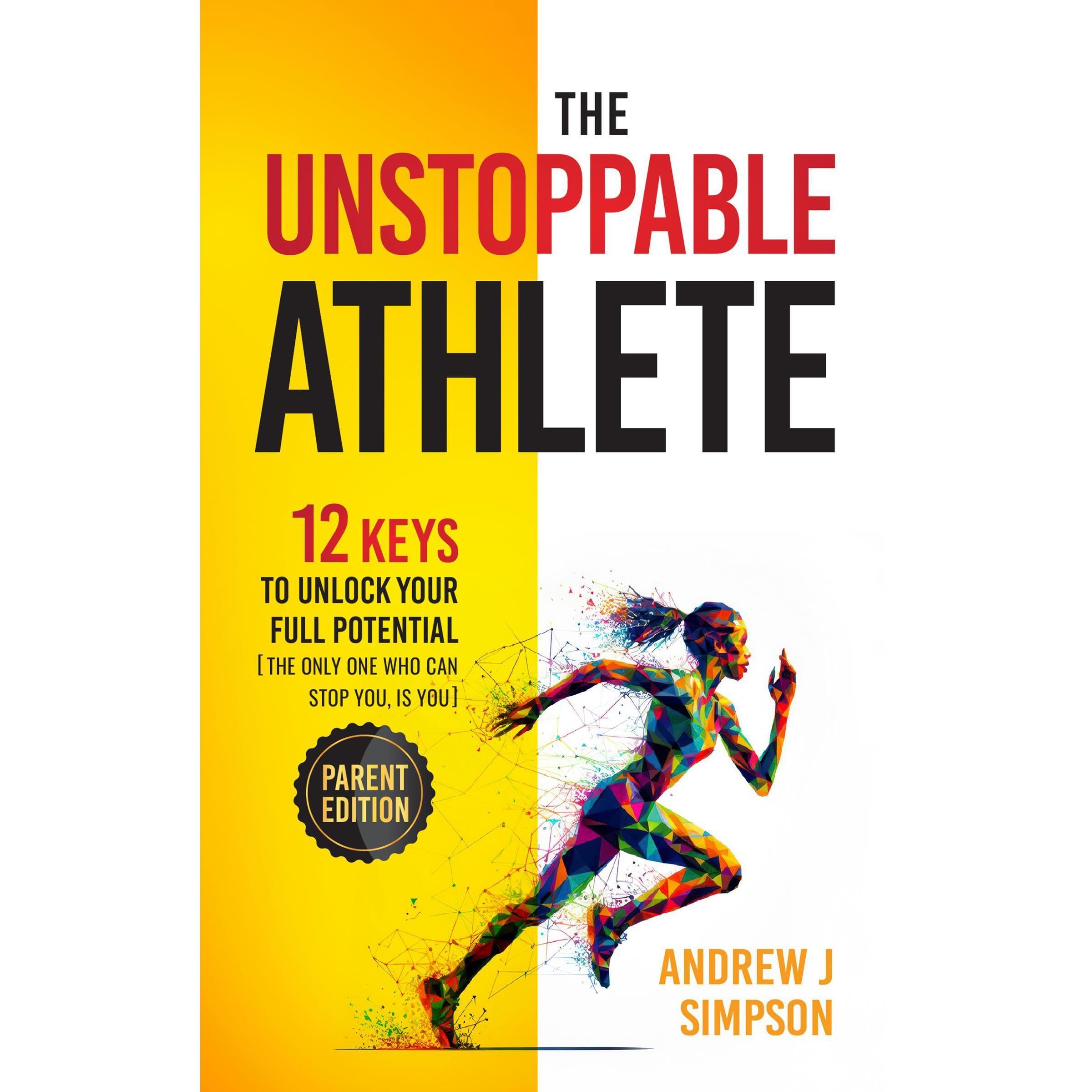 The Unstoppable Athlete (Parent Edition)