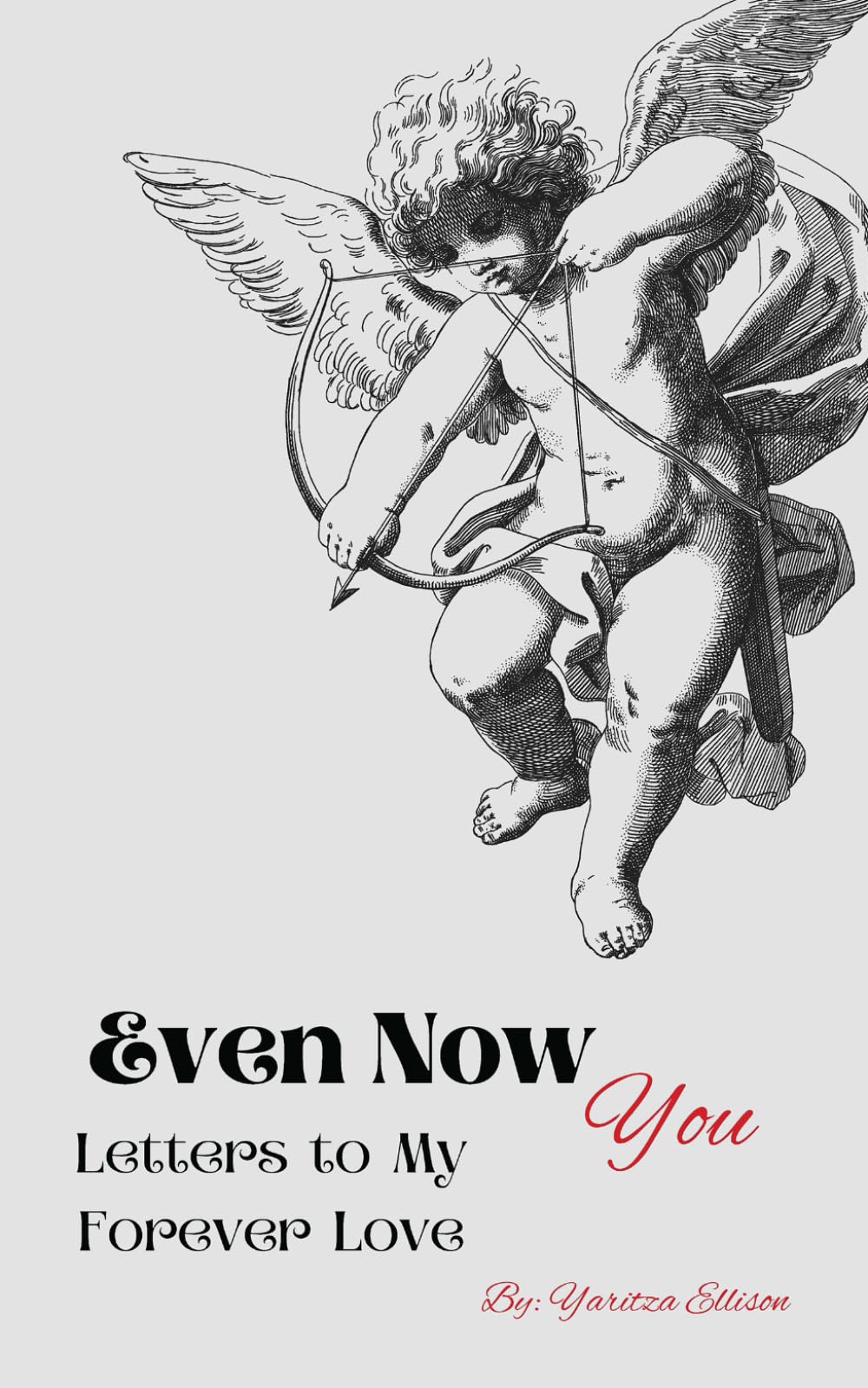 Even Now- You: Letters to My Forever Love
