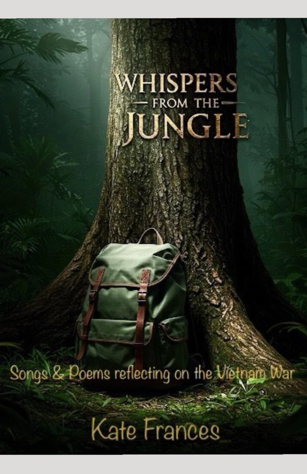 Whispers From The Jungle: Songs & Poems Reflecting on the Vietnam War