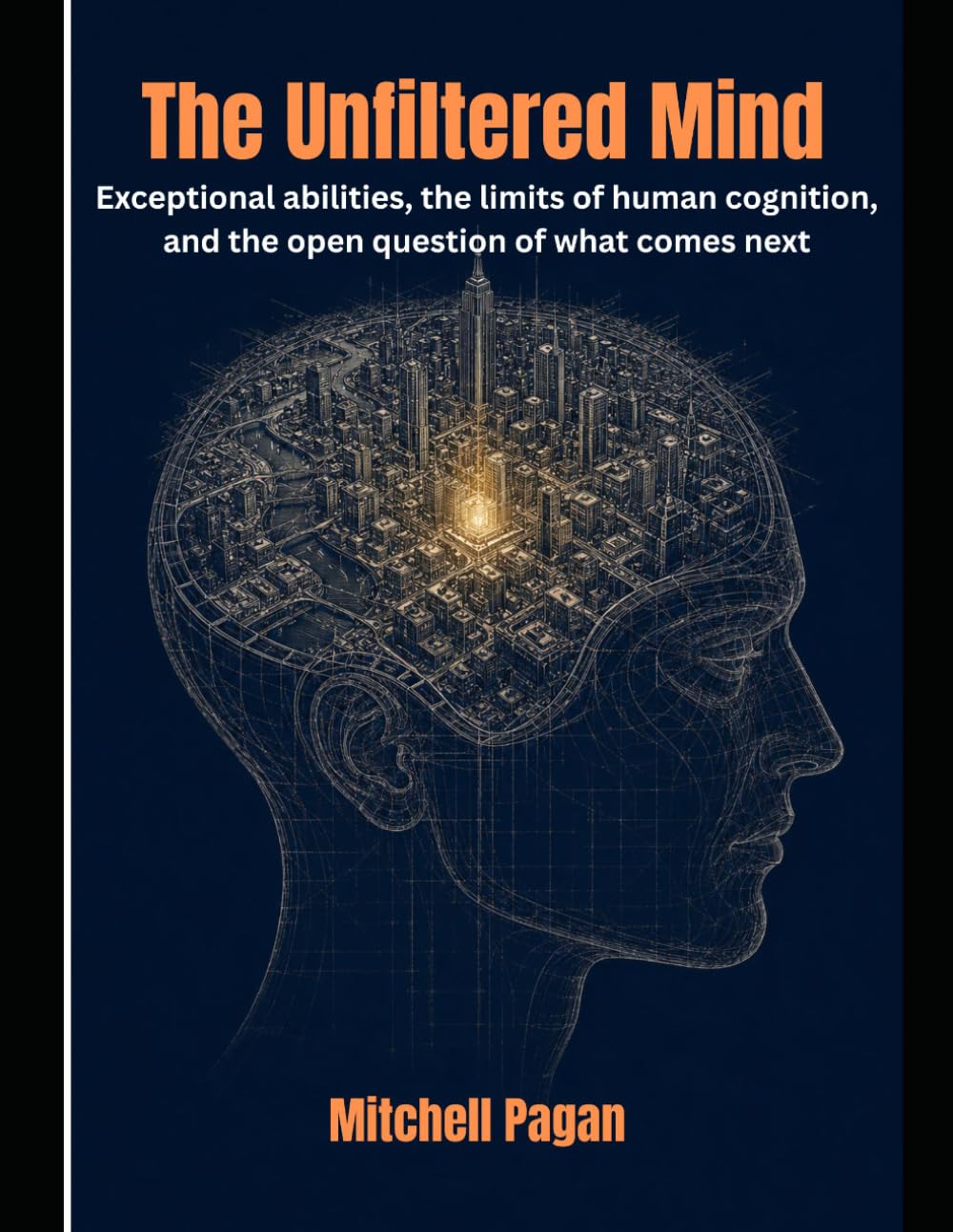 The Unfiltered Mind: Exceptional abilities, the limits of human cognition, and the open question of what comes next