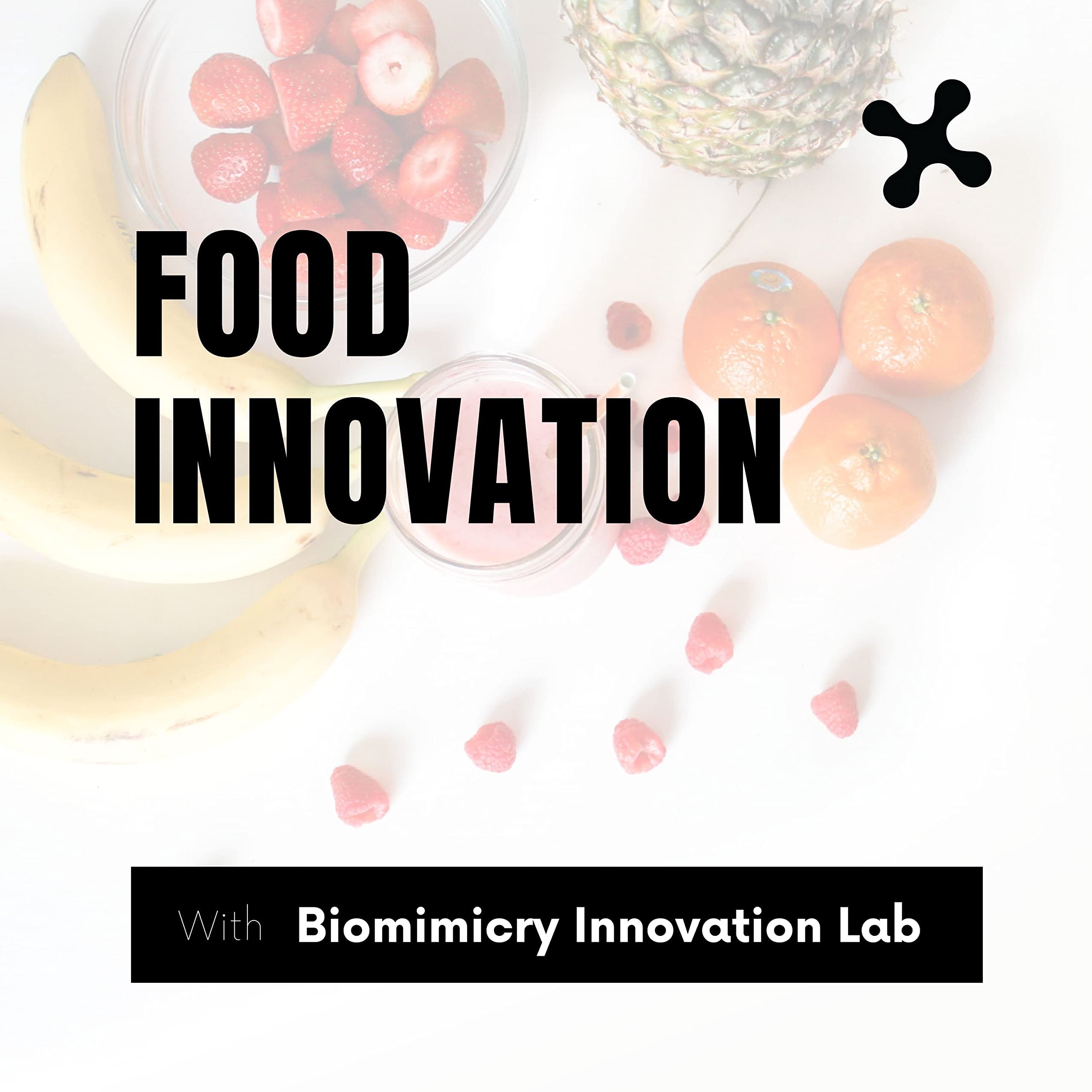 Food Innovation with Biomimicry Innovation Lab