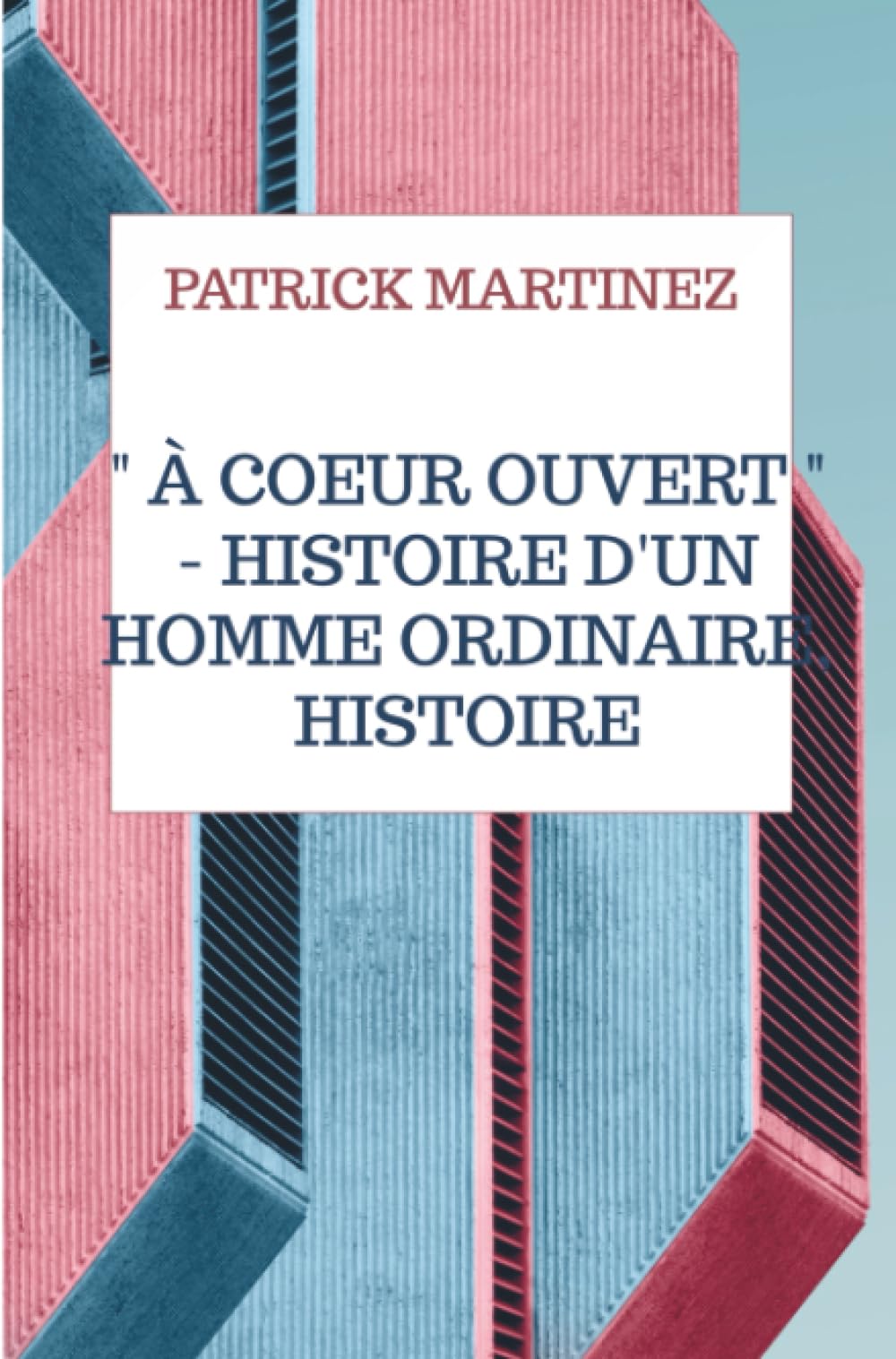 " À coeur ouvert " - Histoire d'un homme ordinaire, histoire extraordinaire.
