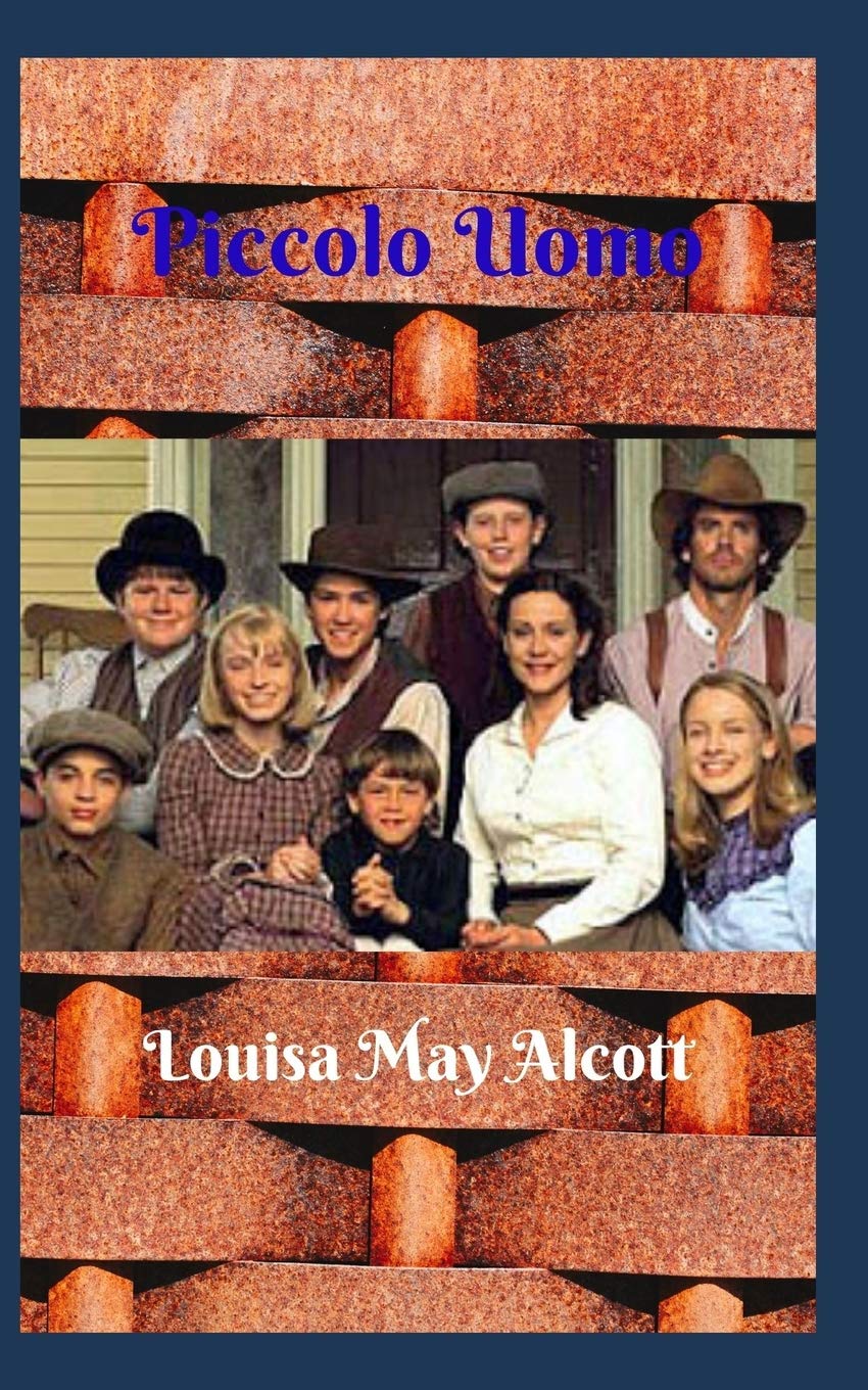 Piccolo Uomo: Fantastica storia d'amore e avventure, l'educazione e la formazione di dodici giovani, un'adorabile madre dal grande valoré umano.