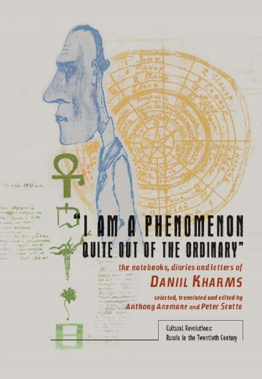 "I am a Phenomenon Quite out of the Ordinary": The Notebooks, Diaries, and Letters of Daniil Kharms (Cultural Revolutions: Russia in the Twentieth Century)      Paperback – August 30, 2013
