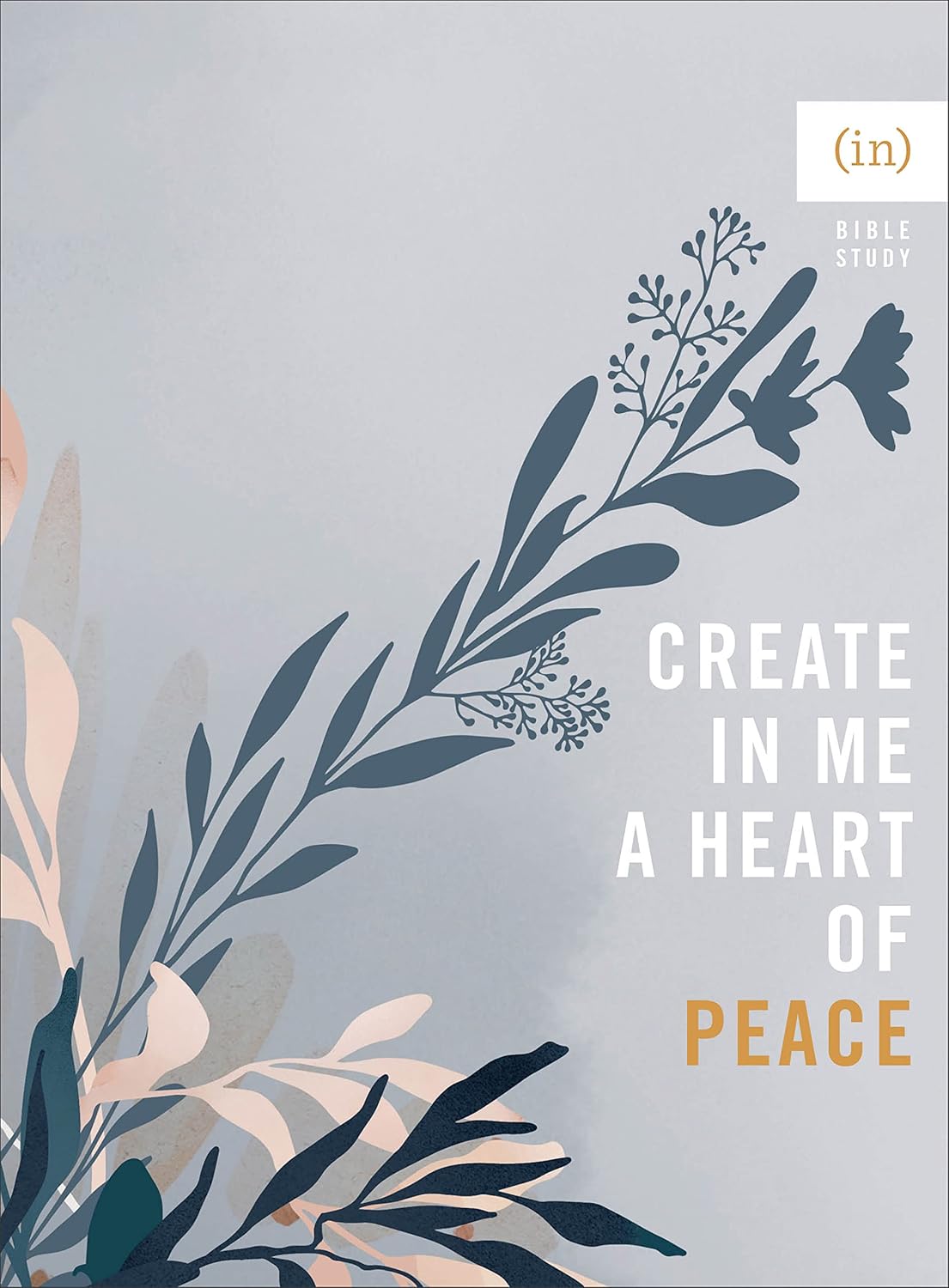 (in)courage Create in Me a Heart of Peace: Women's Bible Study Guide with Discussion Questions - 6-Week Small Group or Individual Study
