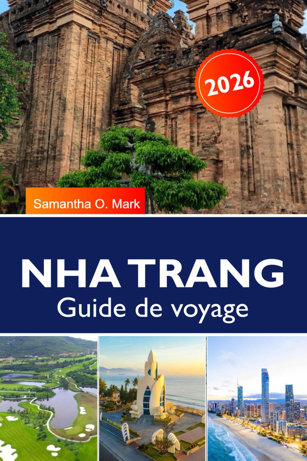 NHA TRANG Guide de voyage 2025-2026: Découvrez les plages, les îles, les temples et la cuisine locale dans le paradis tropical du Vietnam
