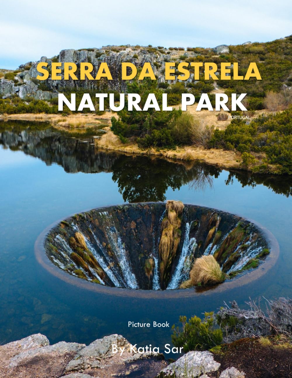 Serra da Estrela Natural Park: A Perfect Coffee Table Picture Book - Travel and Nature lovers.