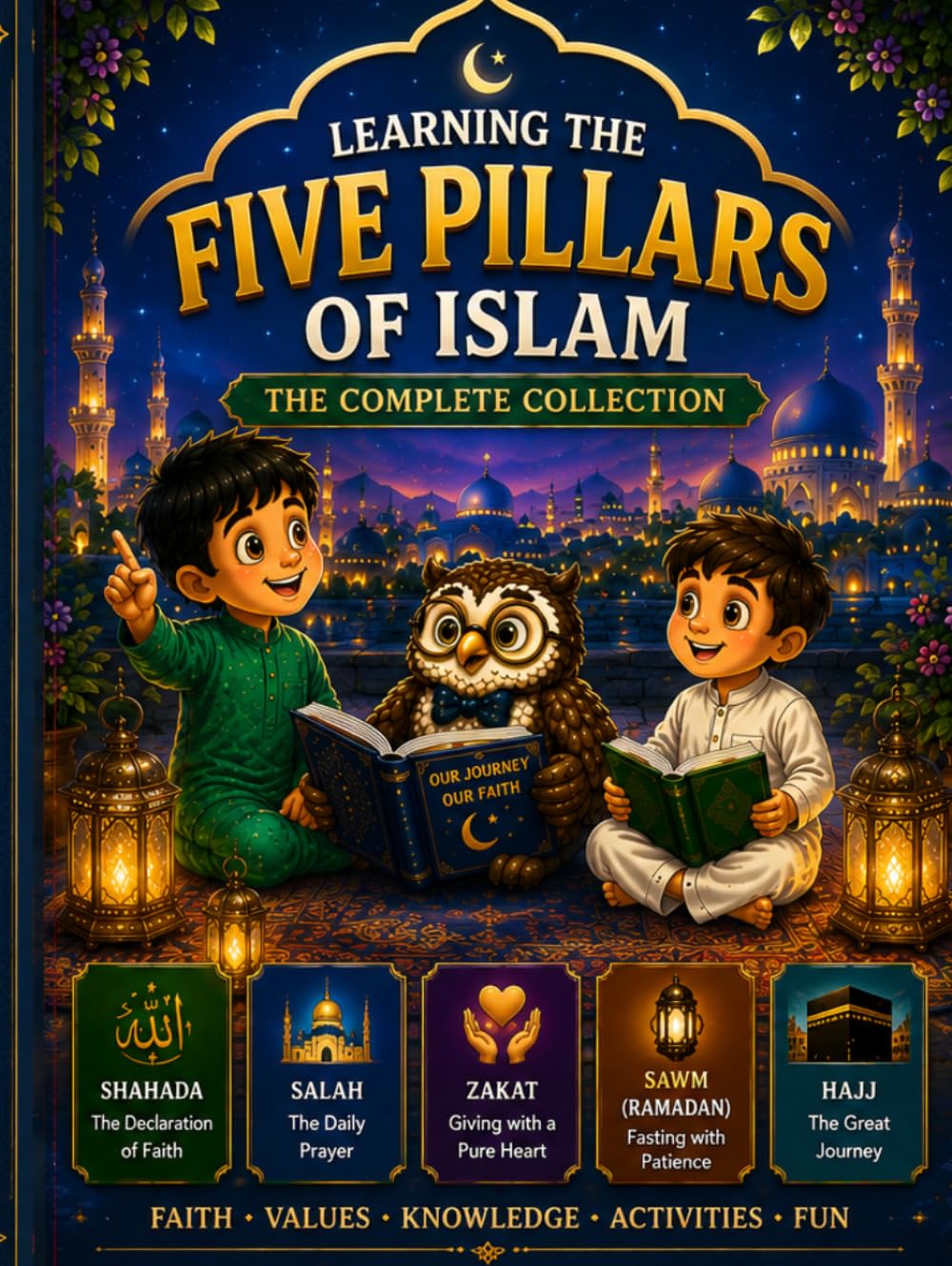 Shahbain Scholars: Learning the Five Pillars of Islam: The Complete Collection: Stories, Activities, and Faith Lessons for Children (The Five Pillars Series)