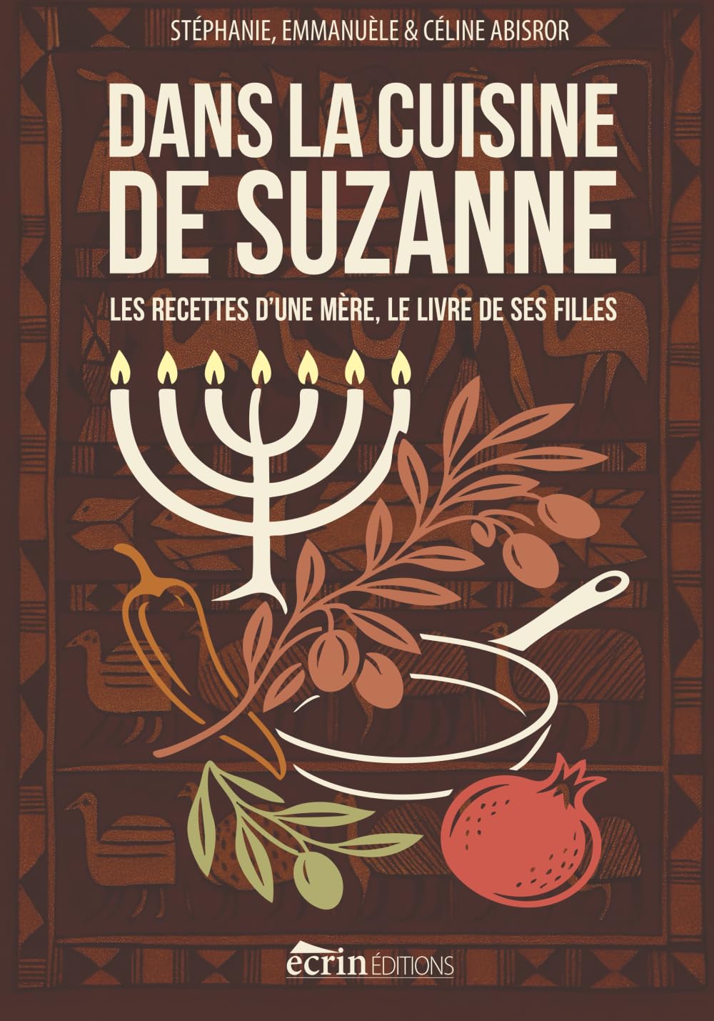 DANS LA CUISINE DE SUZANNE: Les recettes d’une mère, le livre de ses filles - Cuisine Juive, marocaine et niçoise