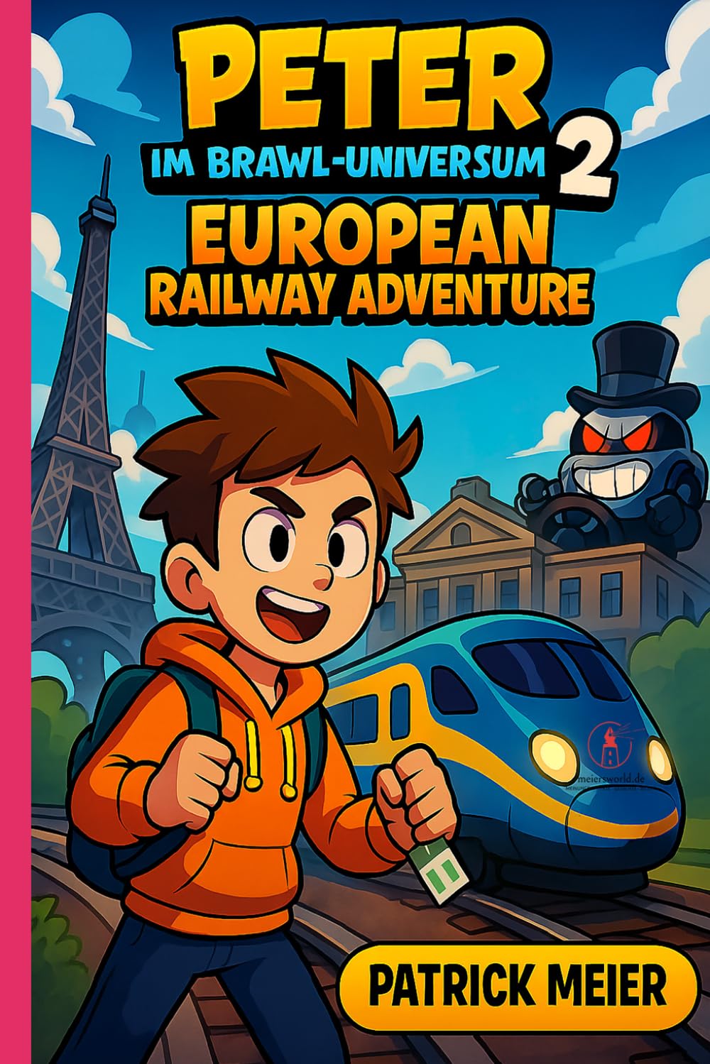 Peter im Brawl-Universum 2: European Railway Adventure (Die Magischen Lernwelten - Alltagshelden entdecken ihre Superkräfte – durch Lernen!)