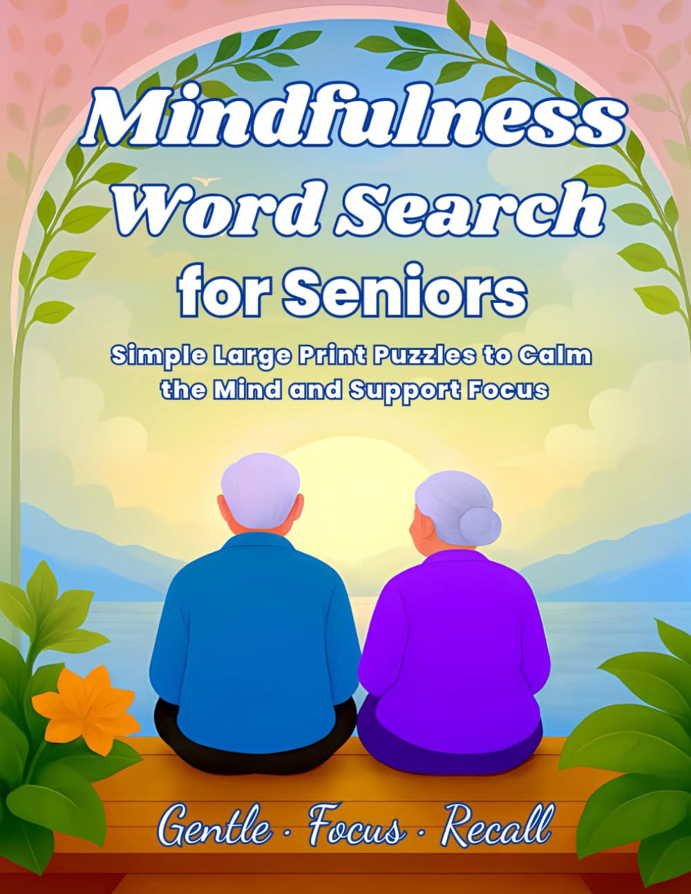 Mindfulness Word Search for Seniors: Simple Large Print Puzzles to Calm the Mind and Support Focus (Mindfulness Word Search Collection)