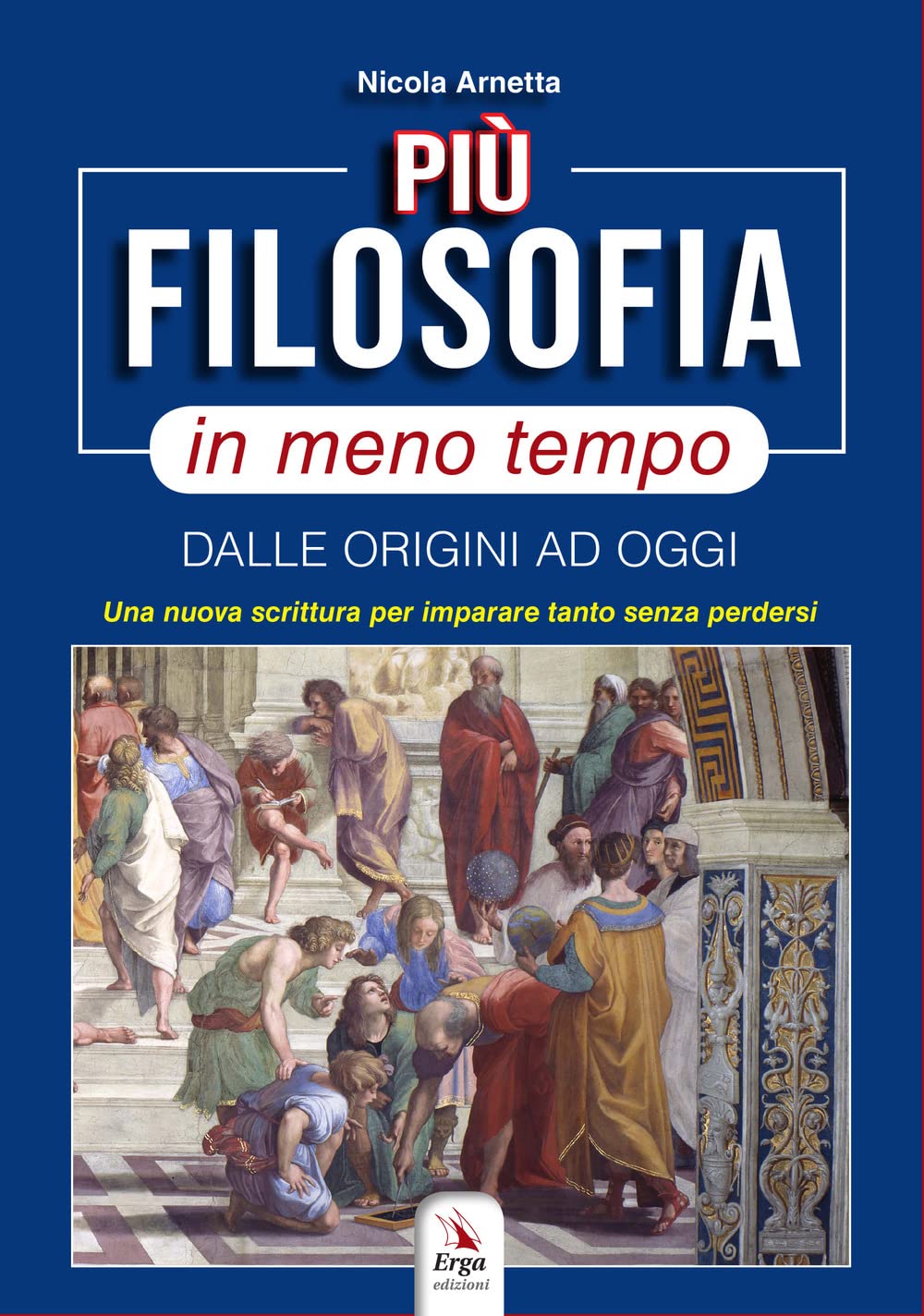 Più Filosofia In Meno Tempo. Dalle Origini Ad Oggi. Una Nuova Scrittura Per Imparare Tanto Senza Perdersi - 4