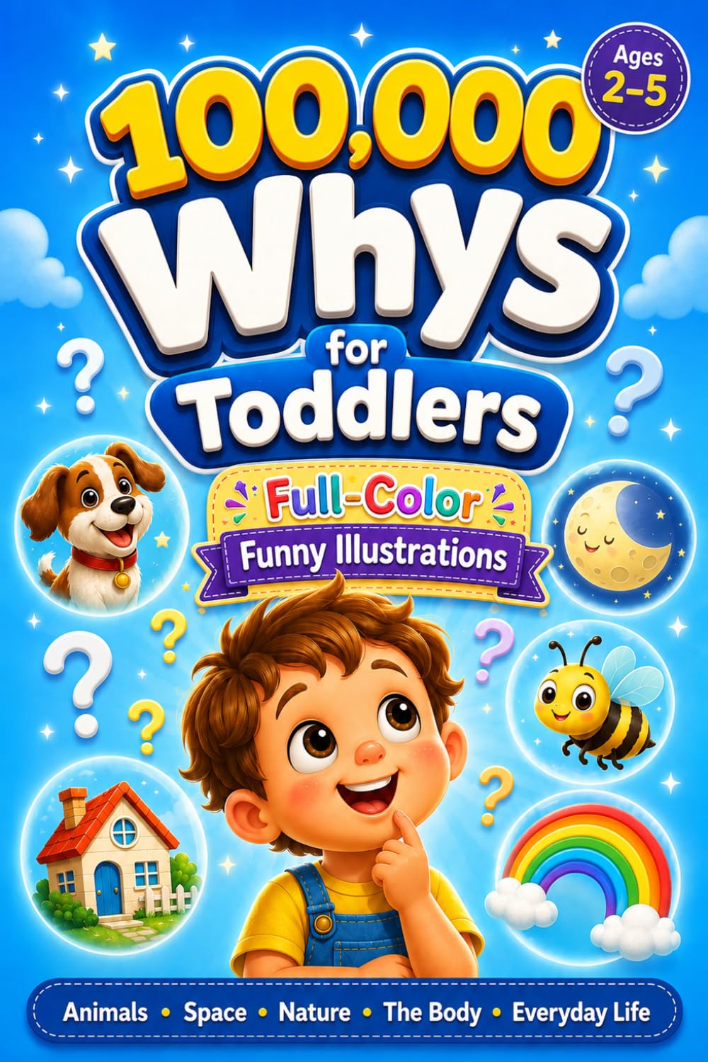 100,000 Whys for Toddlers: A Full-Color Illustrated Encyclopedia with 500+ Real-Life Questions and Answers for Curious Kids Ages 2–5