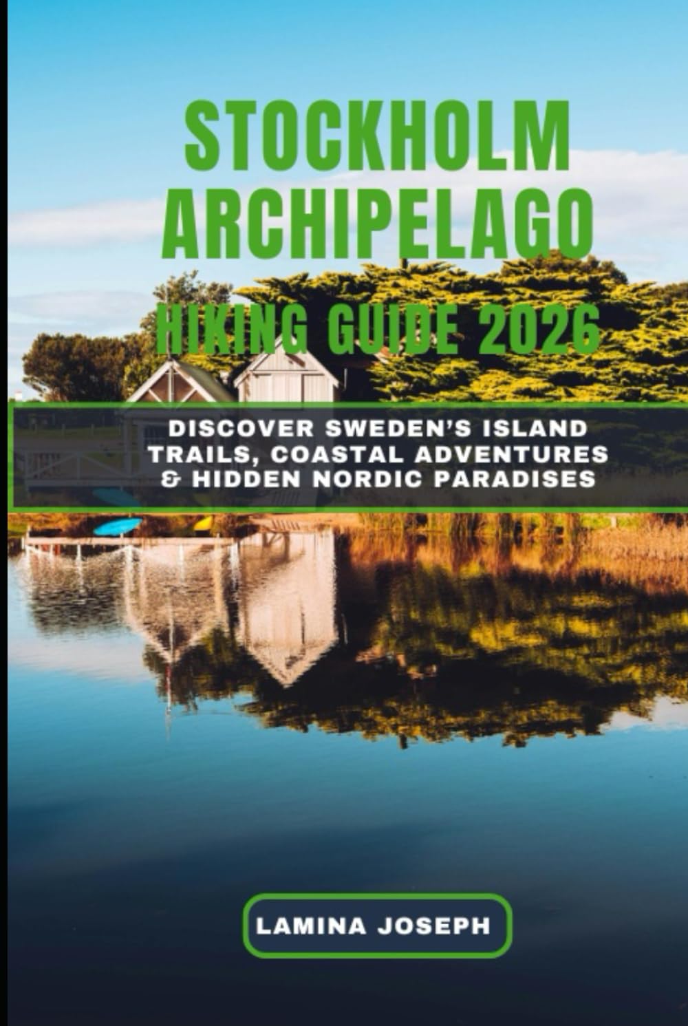 STOCKHOLM ARCHIPELAGO HIKING GUIDE 2026: Discover Sweden’s Island Trails, Coastal Adventures & Hidden Nordic Paradises (BEYOND THE SUMMIT)
