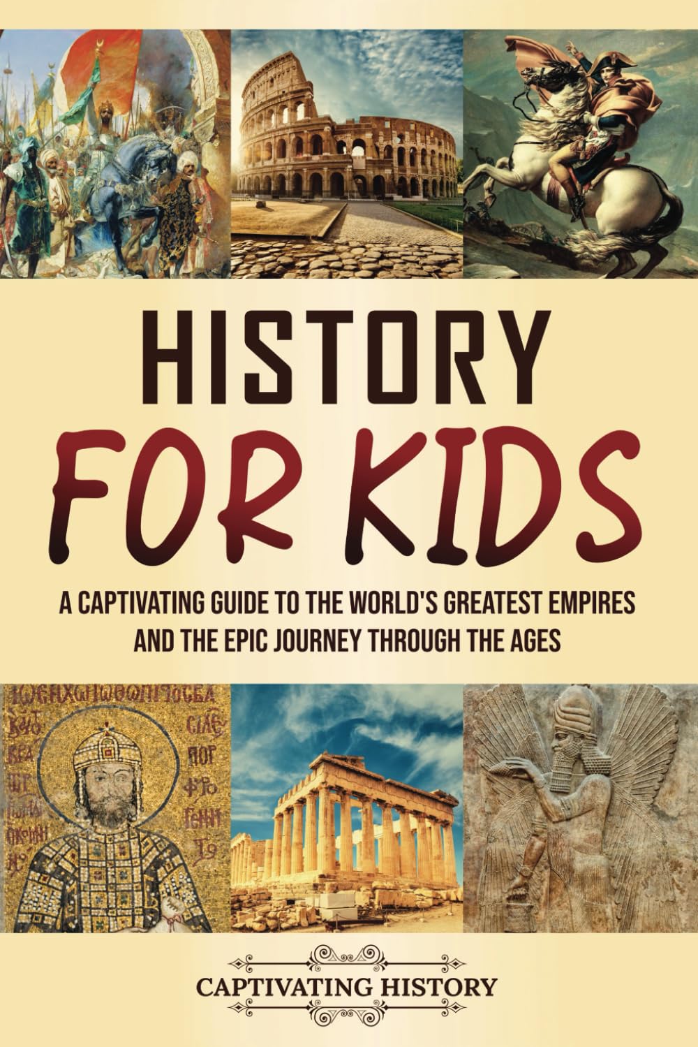 History for Kids: A Captivating Guide to the World's Greatest Empires and the Epic Journey Through the Ages (Making the Past Come Alive)      Paperback – April 21, 2025