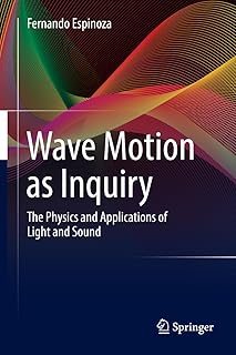 Wave Motion as Inquiry: The Physics and Applications of Light and Sound