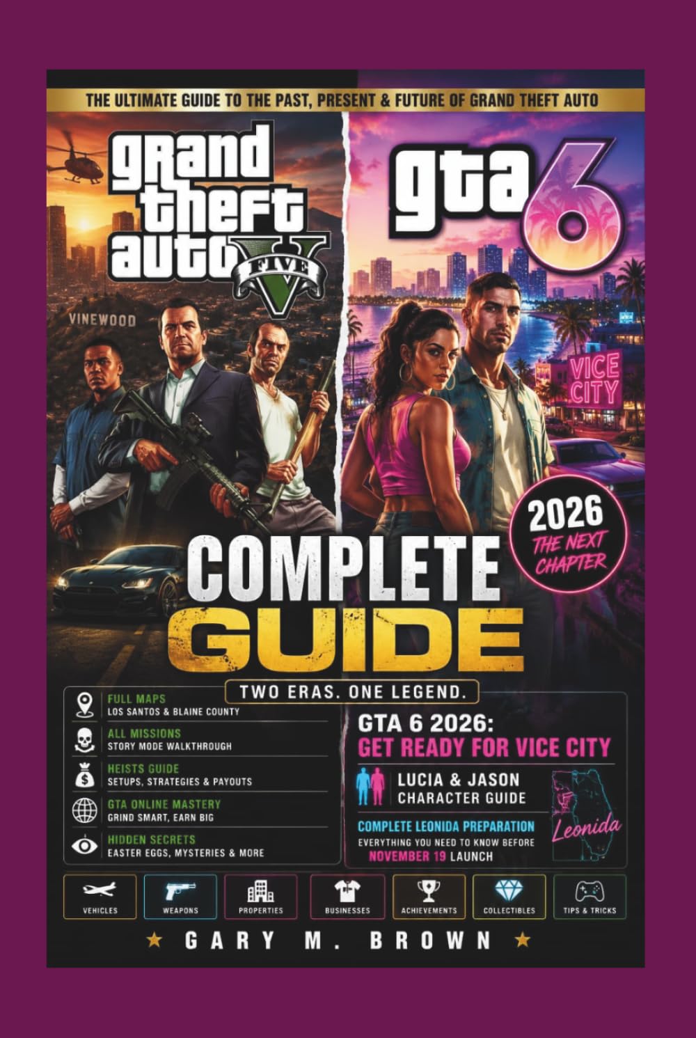 GTA 5 COMPLETE GUIDE AND GTA 6 2026: GET READY FOR VICE CITY: Full Maps, All Missions, Heists, Hidden Secrets, GTA Online Mastery, Lucia and Jason ... Leonida Preparation for November 19 Launch