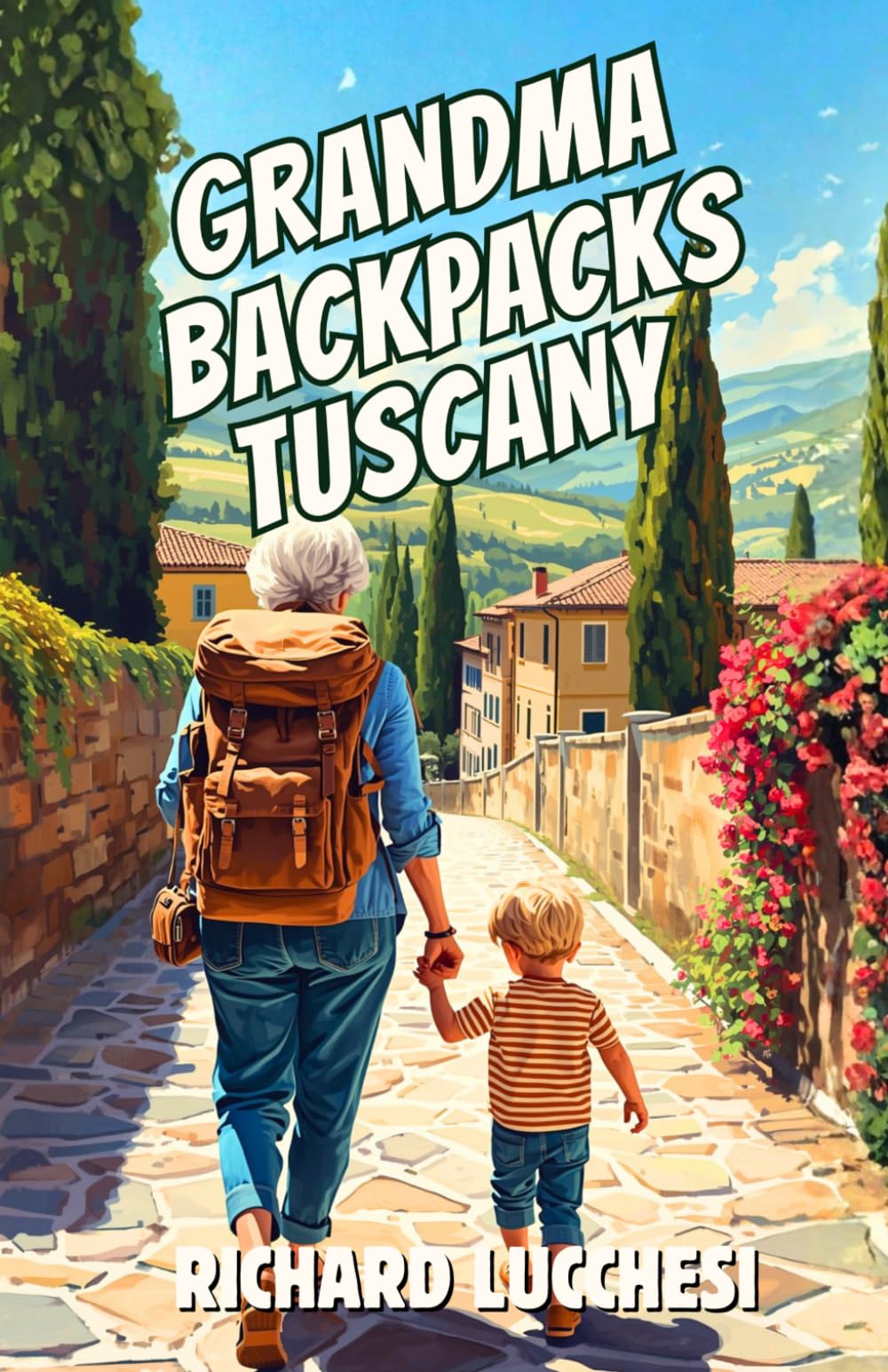 Grandma Backpacks Tuscany: A Funny Italian Travel Memoir (Under the Tuscan Blunder)