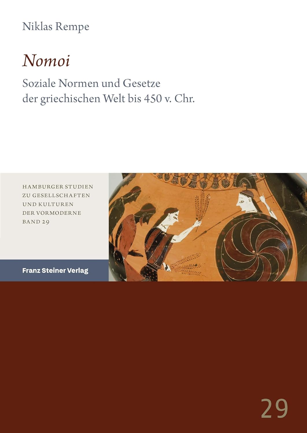 Nomoi: Soziale Normen und Gesetze der griechischen Welt bis 450 v. Chr. (Hamburger Studien zu Gesellschaften und Kulturen der Vormoderne 29) (German Edition)