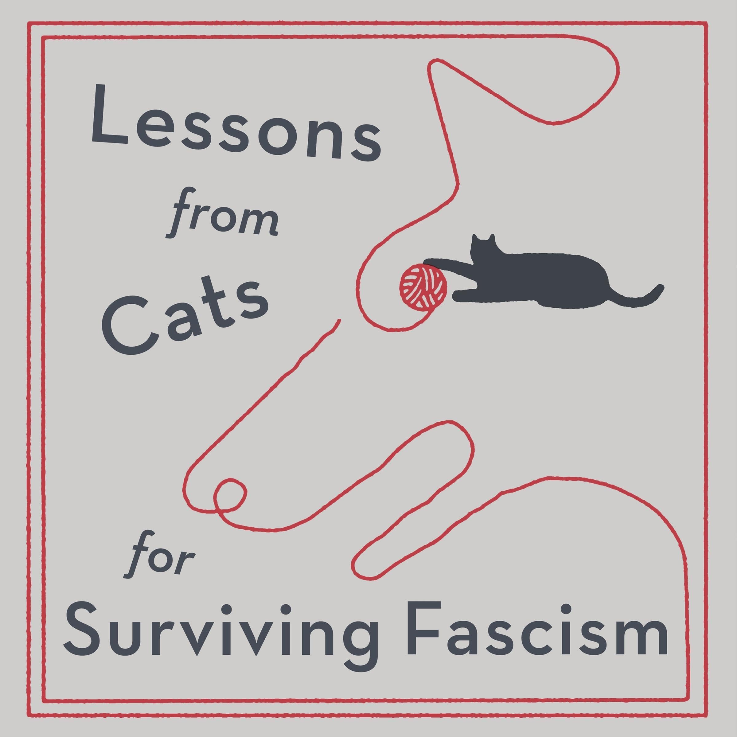 Lessons from Cats for Surviving Fascism