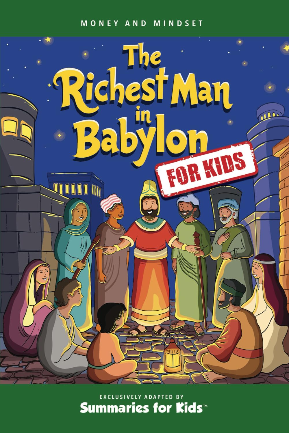 The Richest Man in Babylon - For Kids: Timeless Principles for Financial Literacy and Smart Money Habits Made Simple (Summaries For Kids)
