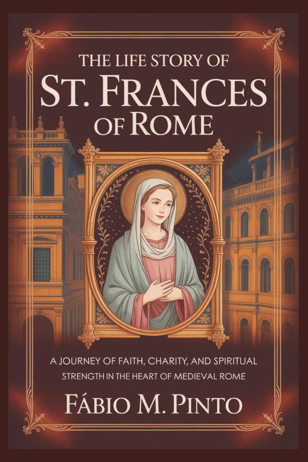 THE LIFE STORY OF ST. FRANCES OF ROME (Lives Of Saints)